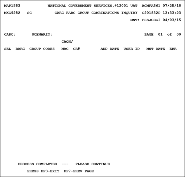 If the <F8/PF8> option appears on the bottom of the ANSI STANDARD REASON CODES INQUIRY screen, use that key to access the CARC RARC GROUP COMBINATIONS INQUIRY screen.