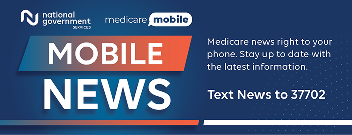 Medicare Mobile News banner. Medicare news right to your phone. Stay up to date with the latest information. Text News to 37702.