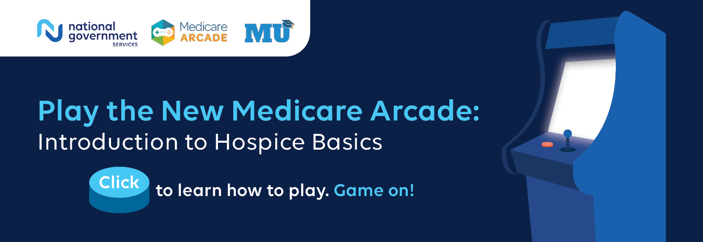Medicare Arcade - Introduction to Hospics Basics