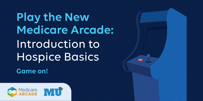 Play the New Medicare Arcade: Introduction to Hospice Basics Game on